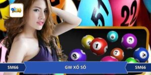 GW Xổ Số - Sảnh Game Cá Cược Ăn Khách Nhất Năm 2025 Tại SM66