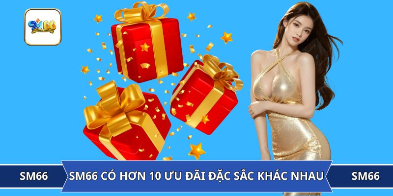 SM66 có hơn 10 ưu đãi đặc sắc khác nhau
