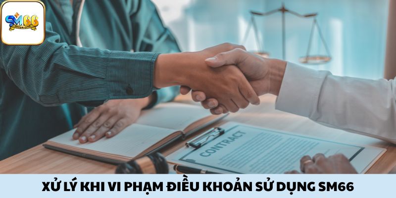 Xử lý khi vi phạm điều khoản sử dụng SM66