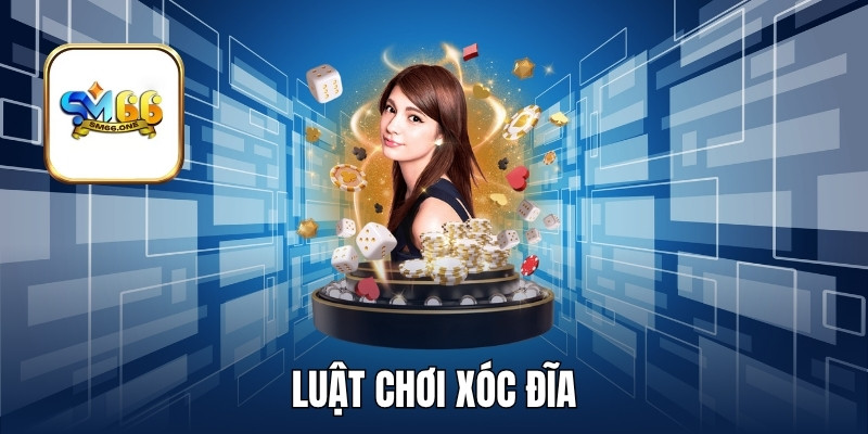 Luật chơi xóc đĩa mới nhất 2025