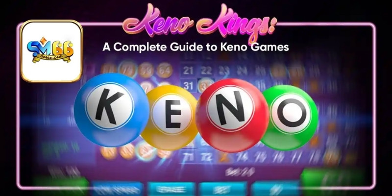 Tips chơi Keno hiệu quả cho newbie